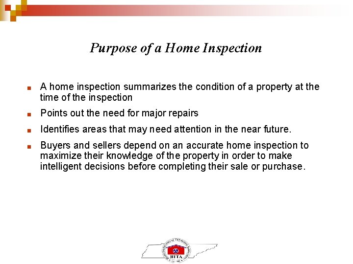 Purpose of a Home Inspection ■ A home inspection summarizes the condition of a