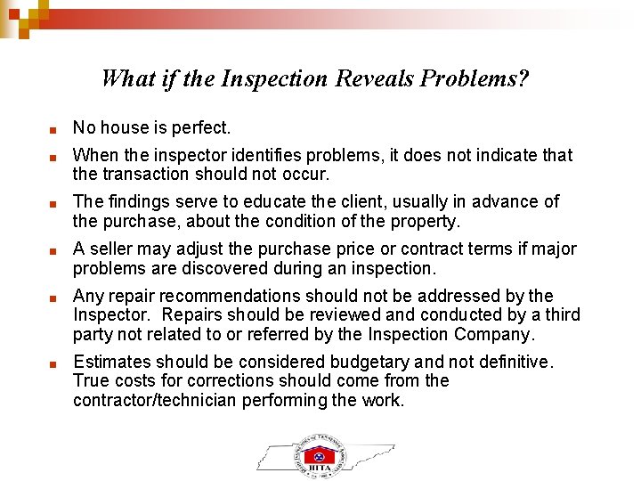 What if the Inspection Reveals Problems? ■ No house is perfect. ■ When the