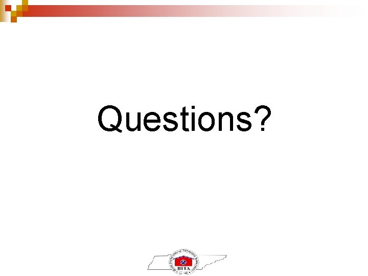 Questions? Questions?