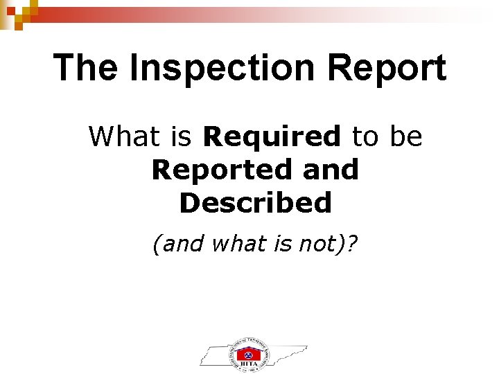 The Inspection Report What is Required to be Reported and Described (and what is