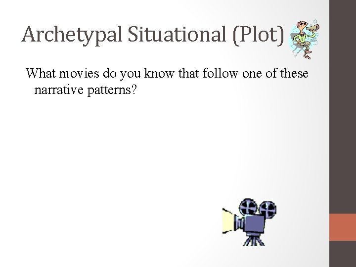Archetypal Situational (Plot) What movies do you know that follow one of these narrative