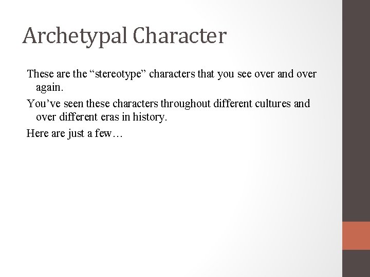 Archetypal Character These are the “stereotype” characters that you see over and over again.