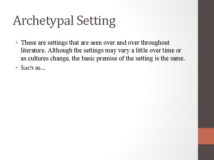 Archetypal Setting • These are settings that are seen over and over throughout literature.
