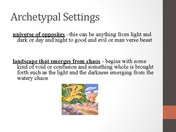 Archetypal Settings universe of opposites –this can be anything from light and dark or