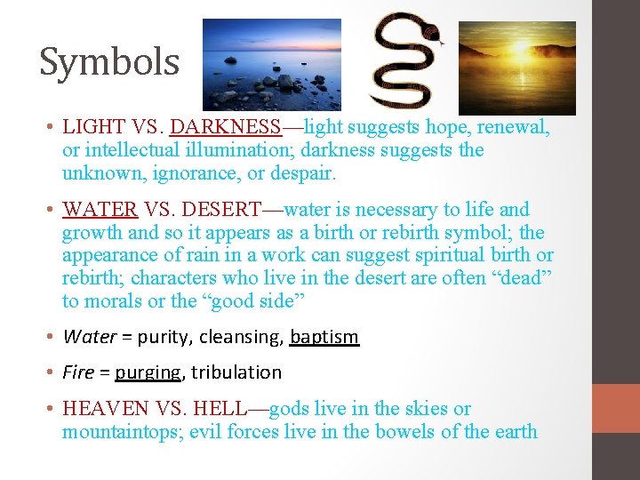 Symbols • LIGHT VS. DARKNESS—light suggests hope, renewal, or intellectual illumination; darkness suggests the