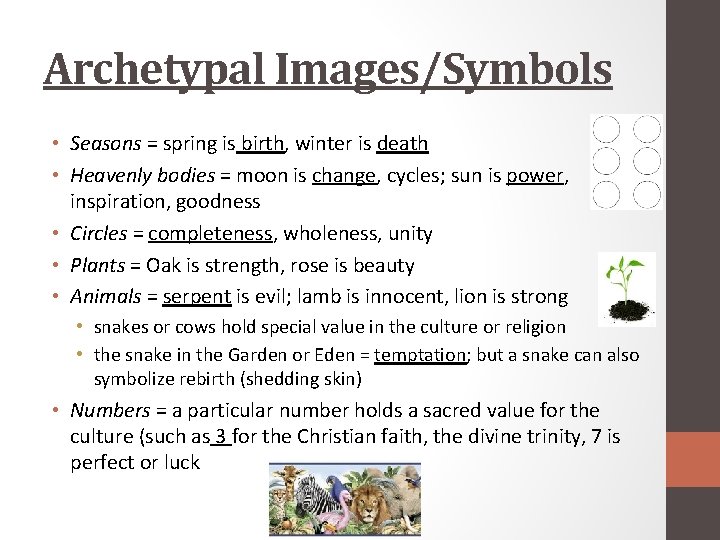 Archetypal Images/Symbols • Seasons = spring is birth, winter is death • Heavenly bodies