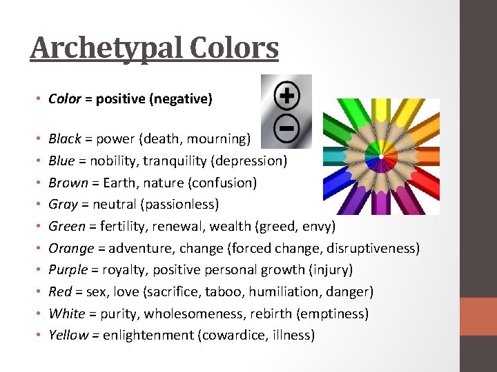 Archetypal Colors • Color = positive (negative) • • • Black = power (death,