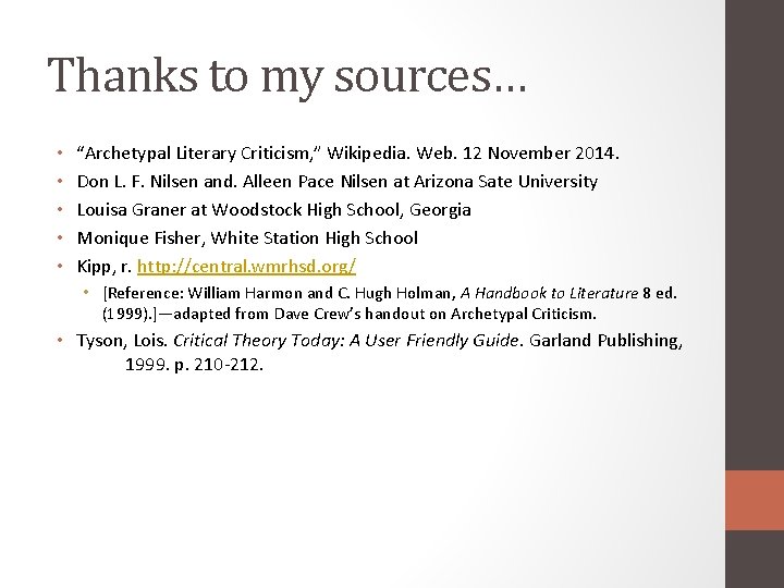 Thanks to my sources… • • • “Archetypal Literary Criticism, ” Wikipedia. Web. 12
