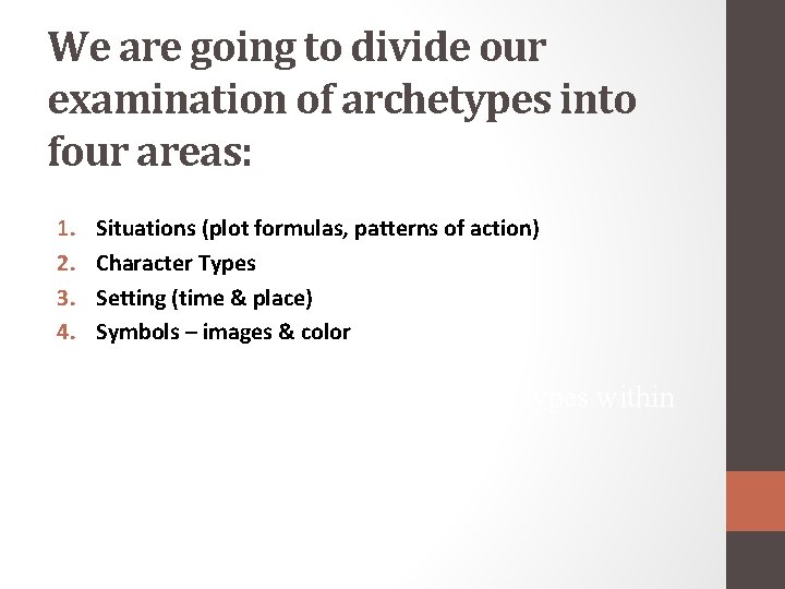 We are going to divide our examination of archetypes into four areas: 1. 2.