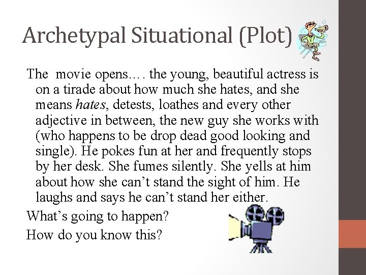 Archetypal Situational (Plot) The movie opens…. the young, beautiful actress is on a tirade