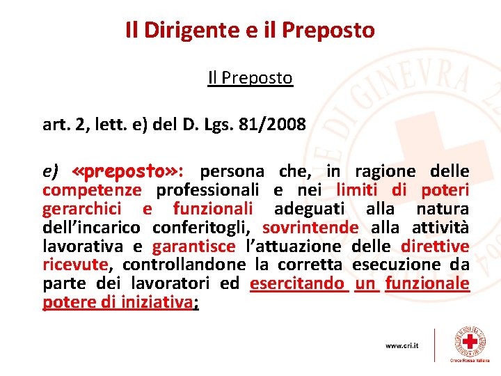 Il Dirigente e il Preposto Il Preposto art. 2, lett. e) del D. Lgs.