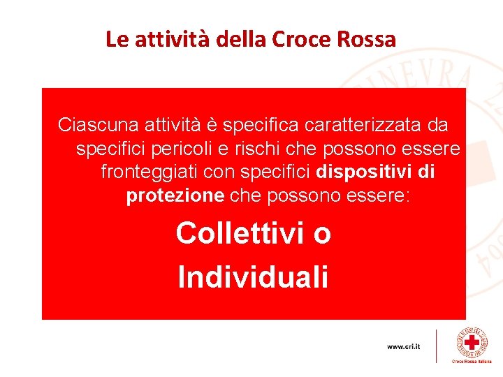 Le attività della Croce Rossa Ciascuna attività è specifica caratterizzata da specifici pericoli e