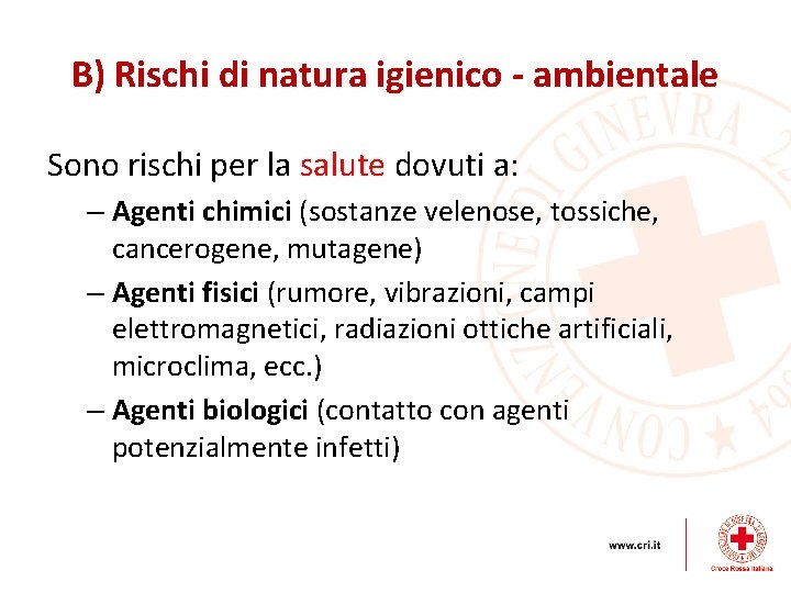 B) Rischi di natura igienico - ambientale Sono rischi per la salute dovuti a: