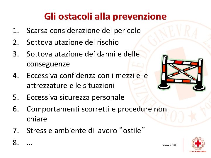 Gli ostacoli alla prevenzione 1. Scarsa considerazione del pericolo 2. Sottovalutazione del rischio 3.