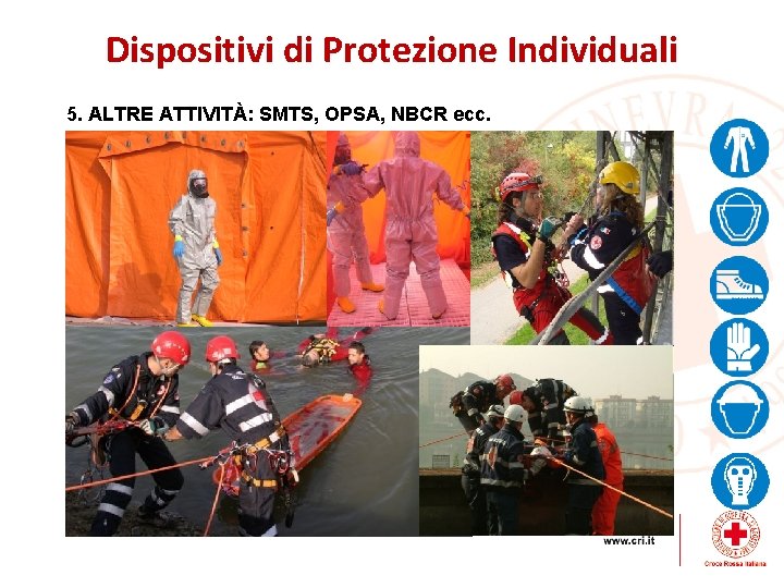 Dispositivi di Protezione Individuali 5. ALTRE ATTIVITÀ: SMTS, OPSA, NBCR ecc. 