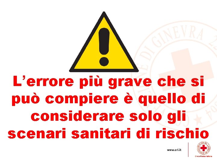 L’errore più grave che si può compiere è quello di considerare solo gli scenari