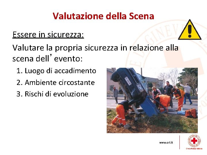 Valutazione della Scena Essere in sicurezza: Valutare la propria sicurezza in relazione alla scena