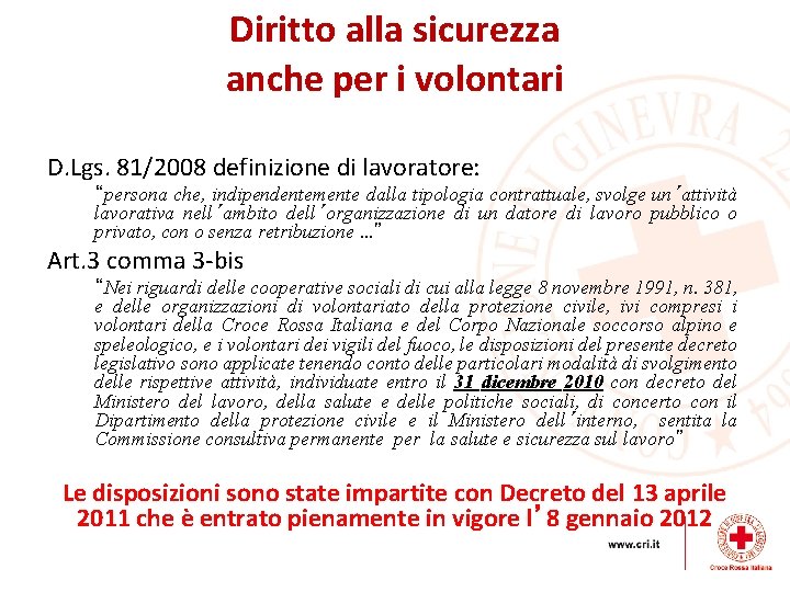 Diritto alla sicurezza anche per i volontari D. Lgs. 81/2008 definizione di lavoratore: “persona