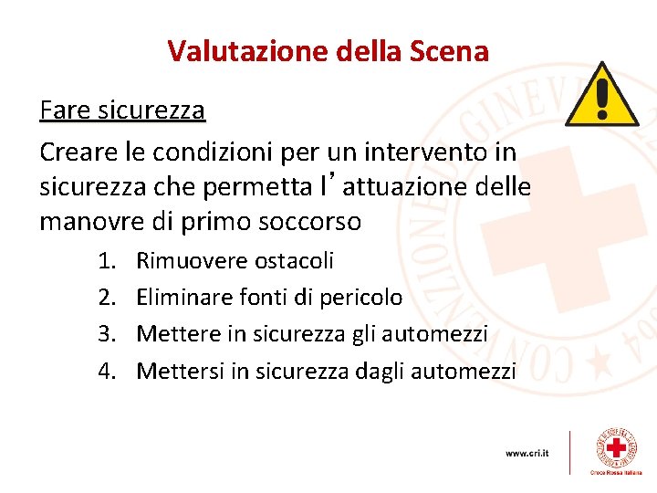 Valutazione della Scena Fare sicurezza Creare le condizioni per un intervento in sicurezza che