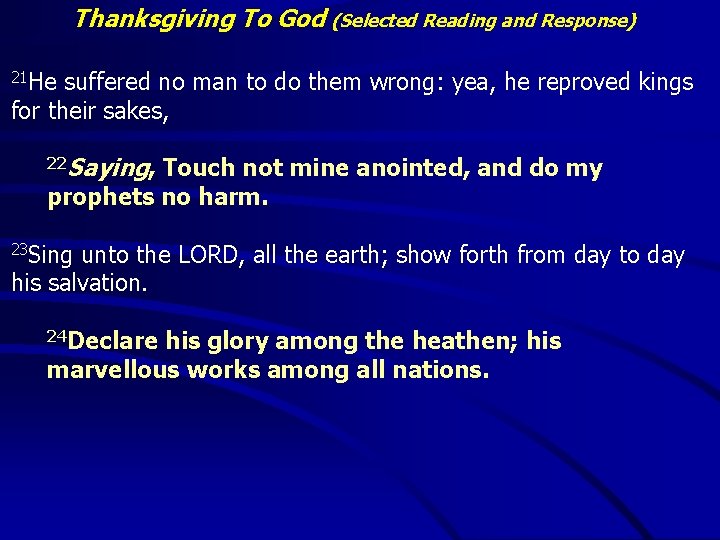 Thanksgiving To God (Selected Reading and Response) 21 He suffered no man to do