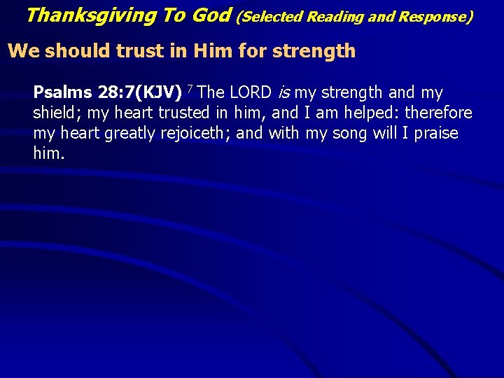 Thanksgiving To God (Selected Reading and Response) We should trust in Him for strength