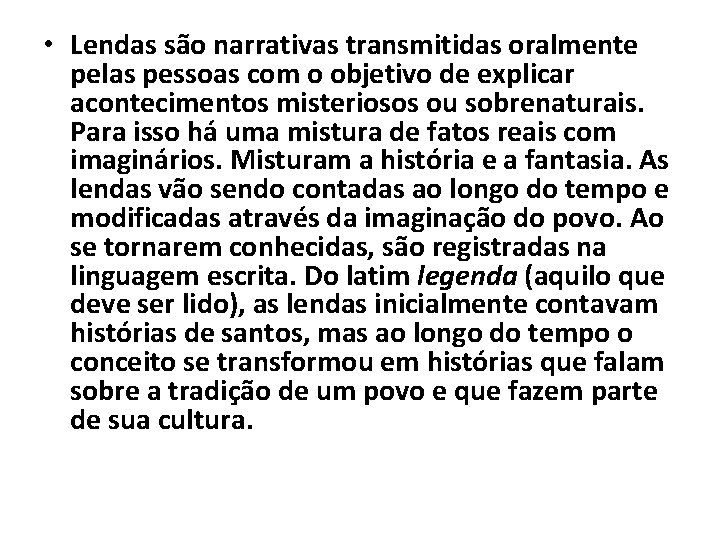  • Lendas são narrativas transmitidas oralmente pelas pessoas com o objetivo de explicar