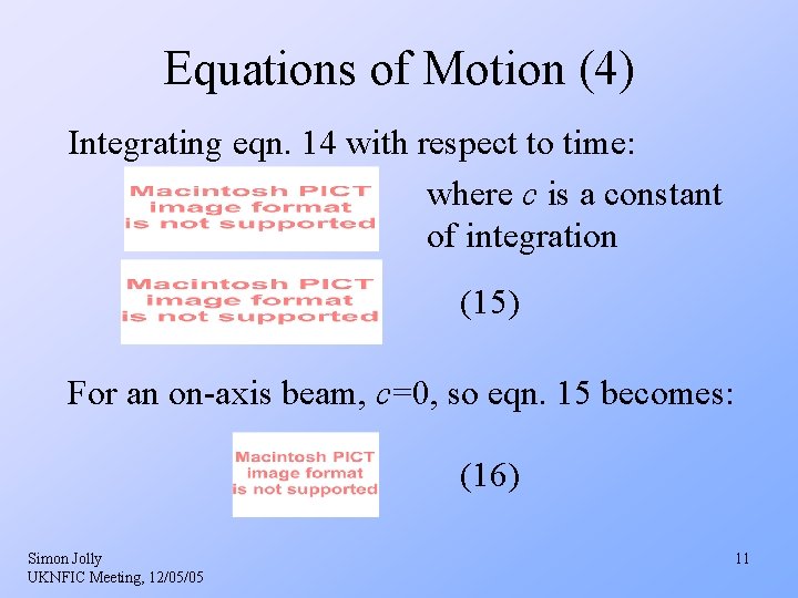 Equations of Motion (4) Integrating eqn. 14 with respect to time: where c is Equations of Motion (4) Integrating eqn. 14 with respect to time: where c is