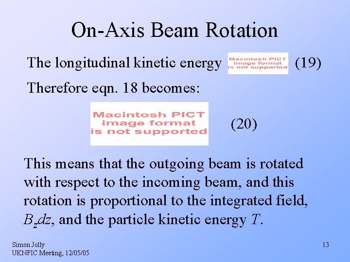 On-Axis Beam Rotation The longitudinal kinetic energy (19) Therefore eqn. 18 becomes: (20) This On-Axis Beam Rotation The longitudinal kinetic energy (19) Therefore eqn. 18 becomes: (20) This