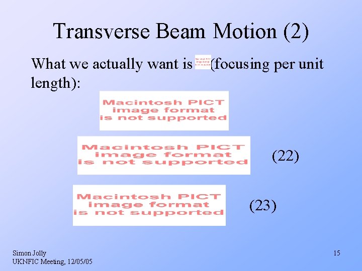 Transverse Beam Motion (2) What we actually want is length): (focusing per unit (22) Transverse Beam Motion (2) What we actually want is length): (focusing per unit (22)