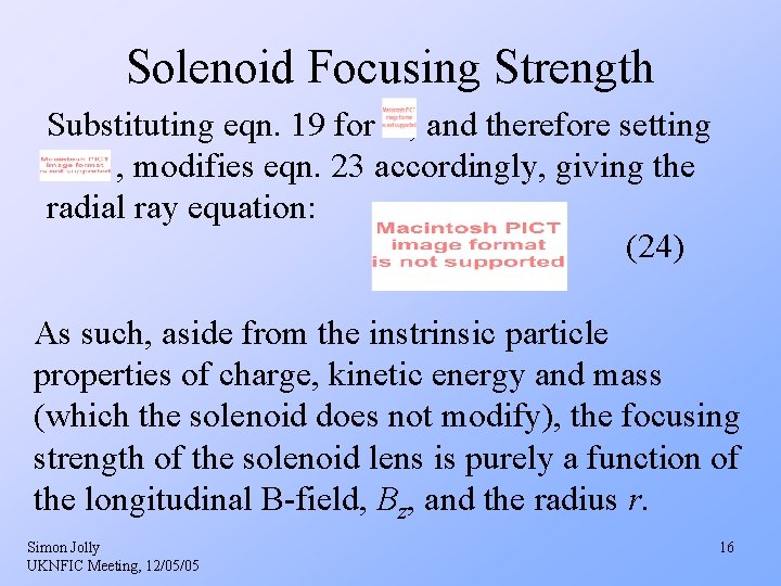Solenoid Focusing Strength Substituting eqn. 19 for , and therefore setting , modifies eqn. Solenoid Focusing Strength Substituting eqn. 19 for , and therefore setting , modifies eqn.