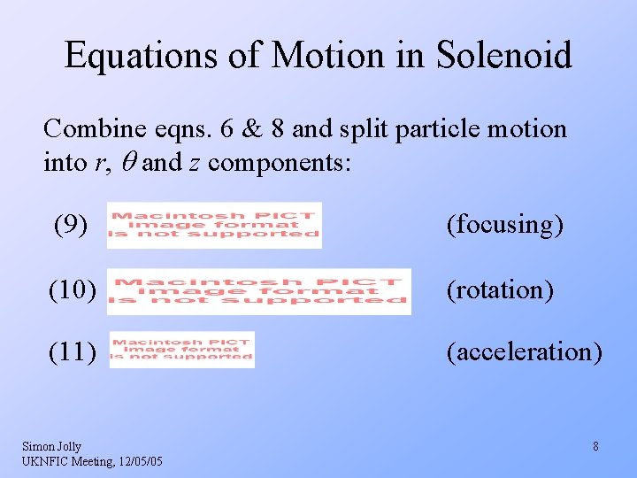 Equations of Motion in Solenoid Combine eqns. 6 & 8 and split particle motion Equations of Motion in Solenoid Combine eqns. 6 & 8 and split particle motion