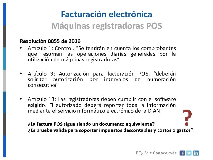 Facturación electrónica Máquinas registradoras POS Resolución 0055 de 2016 • Artículo 1: Control. “Se