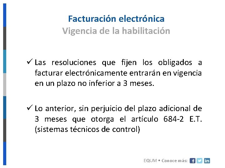 Facturación electrónica Vigencia de la habilitación ü Las resoluciones que fijen los obligados a