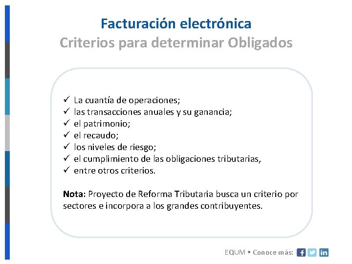 Facturación electrónica Criterios para determinar Obligados ü ü ü ü La cuantía de operaciones;