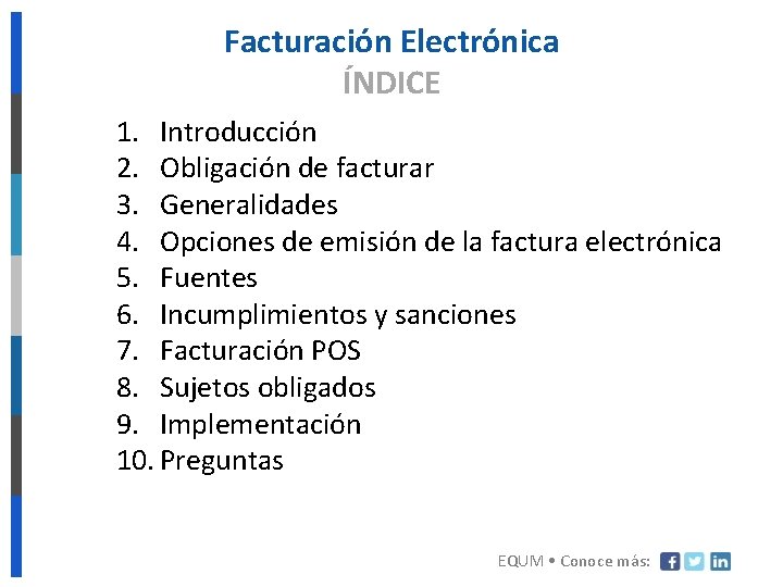 Facturación Electrónica ÍNDICE 1. Introducción 2. Obligación de facturar 3. Generalidades 4. Opciones de