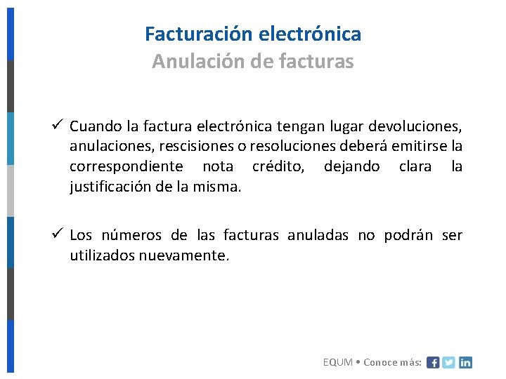 Facturación electrónica Anulación de facturas ü Cuando la factura electrónica tengan lugar devoluciones, anulaciones,