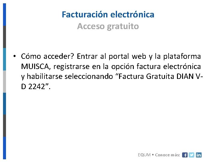 Facturación electrónica Acceso gratuito • Cómo acceder? Entrar al portal web y la plataforma