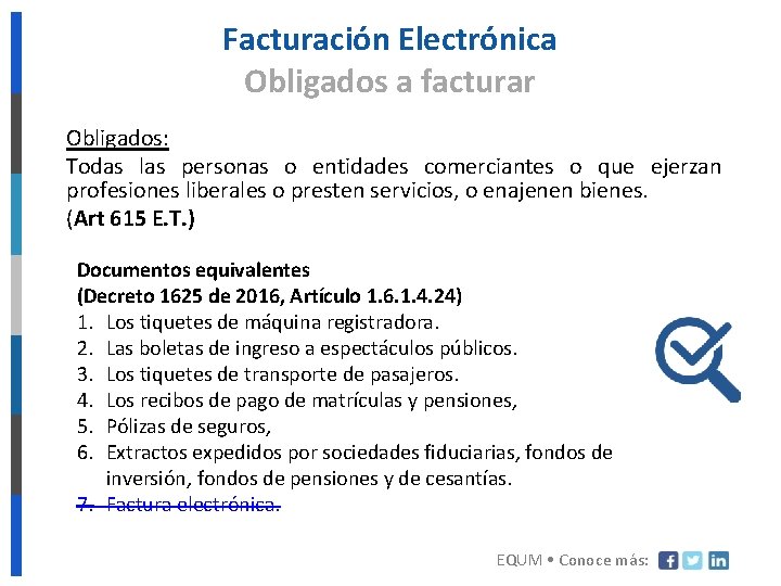 Facturación Electrónica Obligados a facturar Obligados: Todas las personas o entidades comerciantes o que