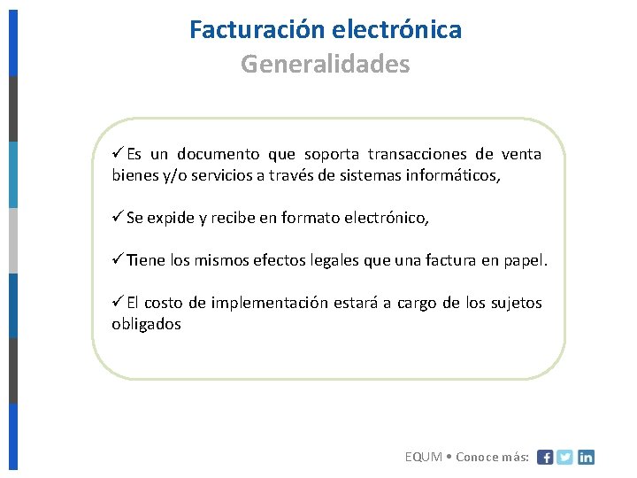 Facturación electrónica Generalidades üEs un documento que soporta transacciones de venta bienes y/o servicios