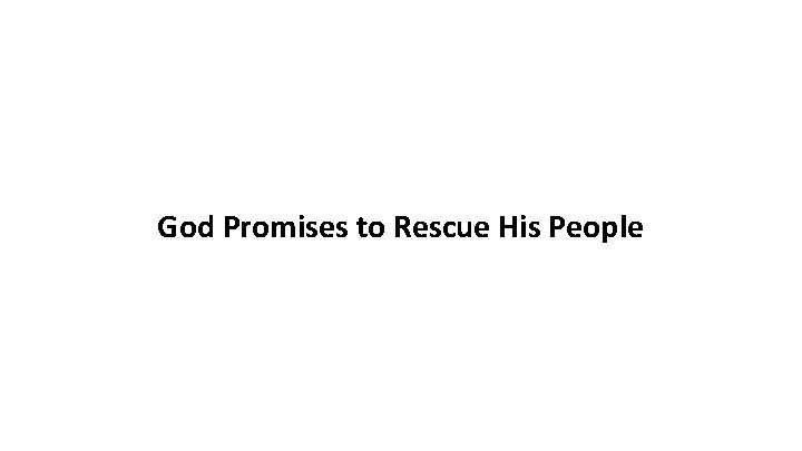 God Promises to Rescue His People 