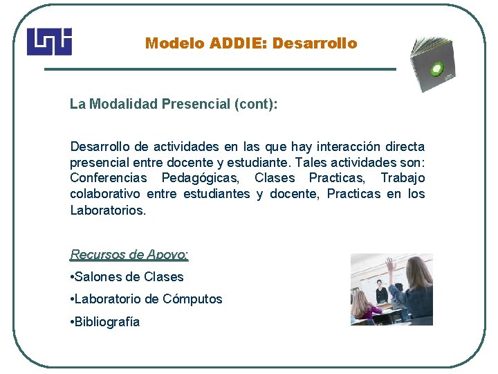 Modelo ADDIE: Desarrollo La Modalidad Presencial (cont): Desarrollo de actividades en las que hay