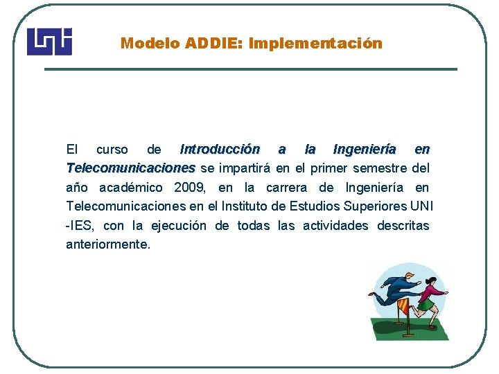 Modelo ADDIE: Implementación El curso de Introducción a la Ingeniería en Telecomunicaciones se impartirá