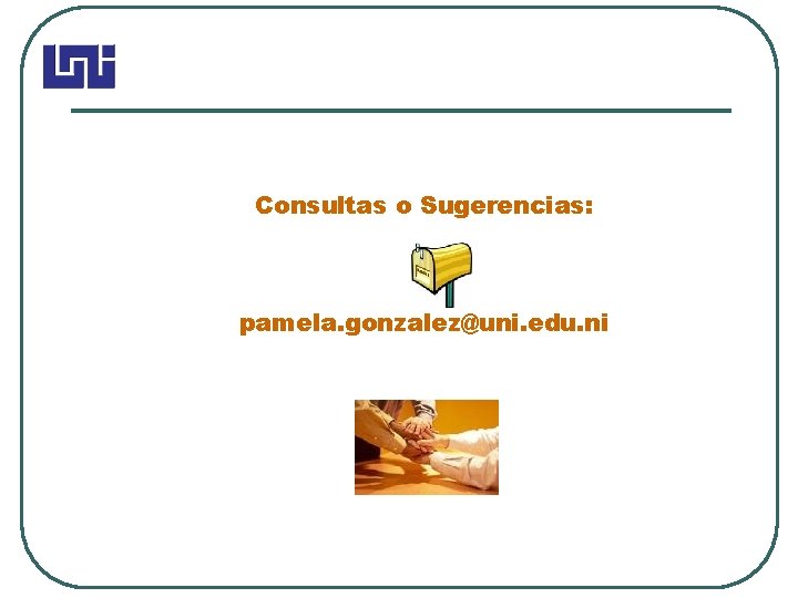 Consultas o Sugerencias: pamela. gonzalez@uni. edu. ni 