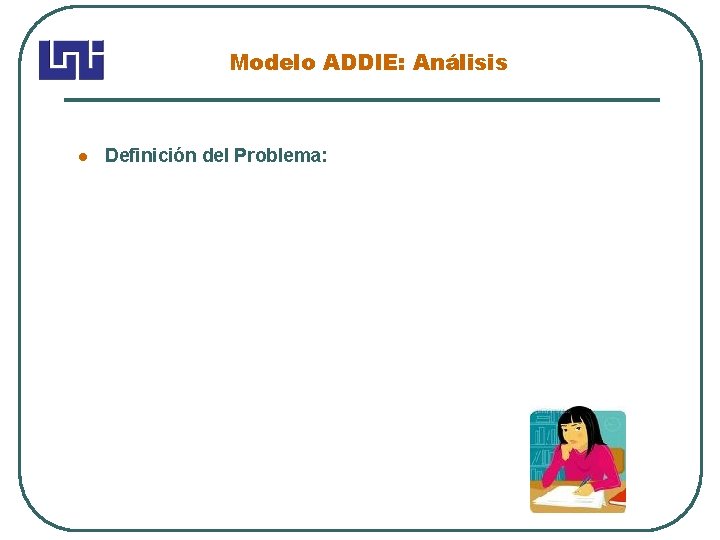 Modelo ADDIE: Análisis Definición del Problema: 
