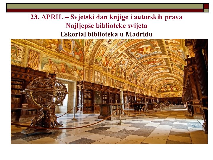 23. APRIL – Svjetski dan knjige i autorskih prava Najljepše biblioteke svijeta Eskorial biblioteka