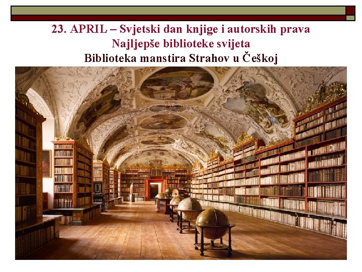 23. APRIL – Svjetski dan knjige i autorskih prava Najljepše biblioteke svijeta Biblioteka manstira