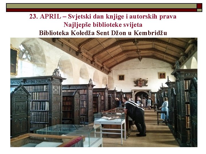 23. APRIL – Svjetski dan knjige i autorskih prava Najljepše biblioteke svijeta Biblioteka Koledža