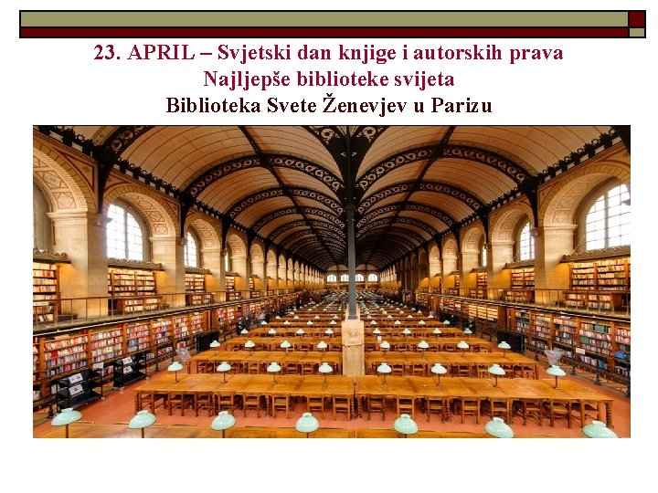23. APRIL – Svjetski dan knjige i autorskih prava Najljepše biblioteke svijeta Biblioteka Svete