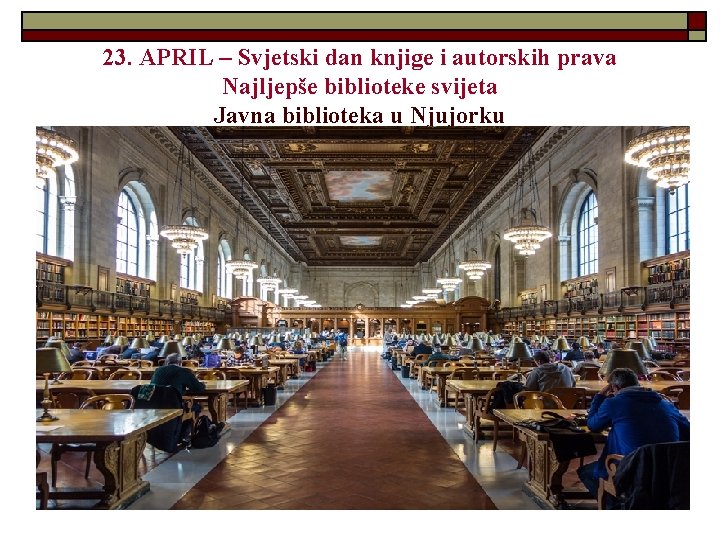 23. APRIL – Svjetski dan knjige i autorskih prava Najljepše biblioteke svijeta Javna biblioteka