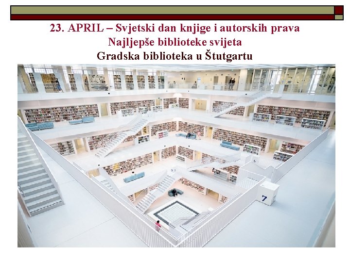23. APRIL – Svjetski dan knjige i autorskih prava Najljepše biblioteke svijeta Gradska biblioteka